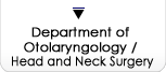 Department of Otolaryngology / Head and Neck Surgery